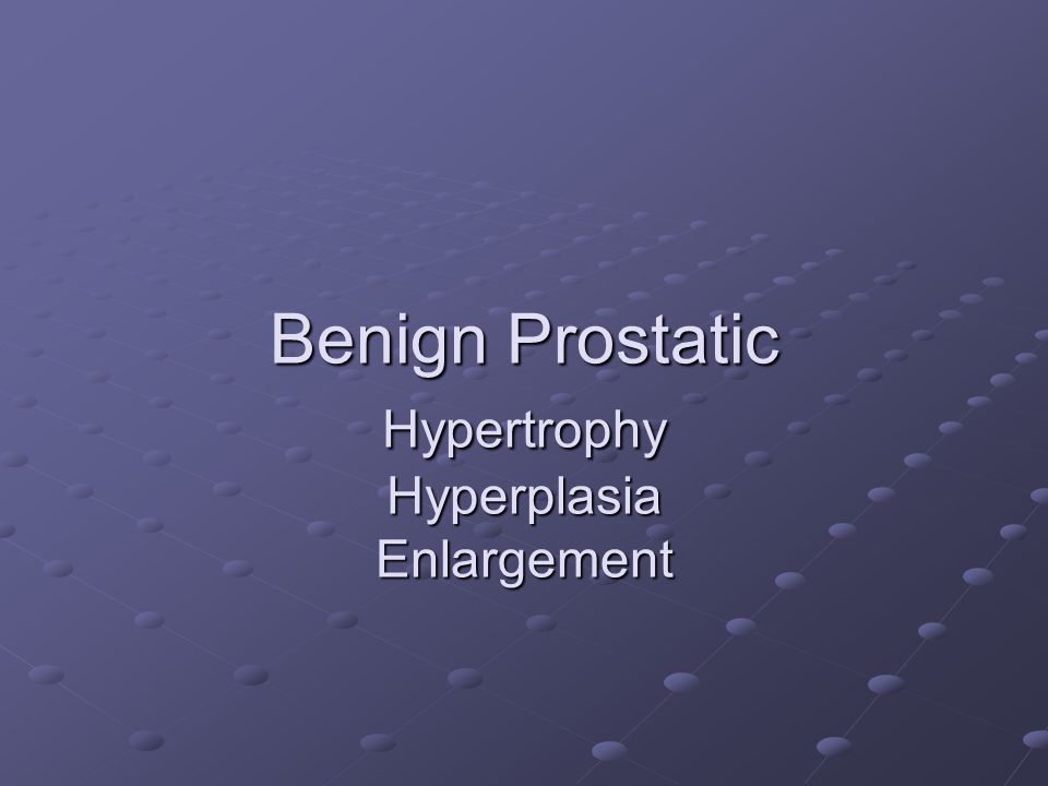 The process of benign prostatic hyperplasia